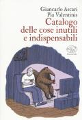 Catalogo delle cose inutili e indispensabili. Ediz. a colori