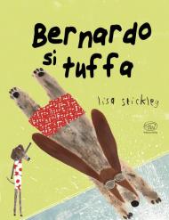 Bernard si tuffa. Ediz. a colori