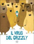 Il virus del grizzly. Ediz. a colori