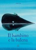 Il bambino e la balena. Ediz. a colori