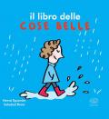 Libro delle cose belle. Ediz. a colori (Il)