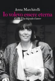 Io volevo essere eterna. Krizia. Una biografia d'amore