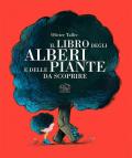 Il libro degli alberi e delle piante da scoprire. Ediz. a colori