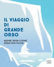 Il viaggio di Grande Orso. Ediz. a colori