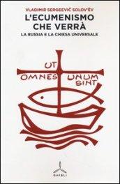 L'ecumenismo che verrà. La Russia e la Chiesa universale