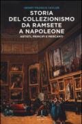 Storia del collezionismo da Ramsete a Napoleone. Artisti, principi e mercanti