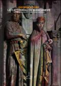 Le cattedrali di Biancaneve. I tesori meravigliosi delle chiese medievali. Ediz. illustrata