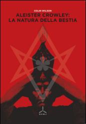 Aleister Crowley: la natura della bestia