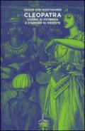 Cleopatra. Sogno di potenza e d'amore in Oriente