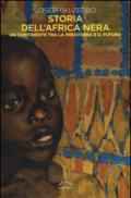 Storia dell'Africa nera. Una continente tra la preistoria e il futuro