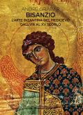 Bisanzio. L'arte bizantina del medioevo dall'VIII al XV secolo
