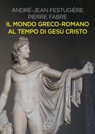 Il mondo greco-romano al tempo di Gesù Cristo