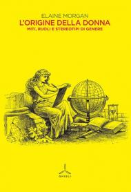 L' origine della donna. Miti, ruoli e stereotipi di genere