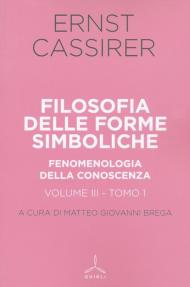 Filosofia delle forme simboliche. Vol. 3\1: Fenomenologia della conoscenza.