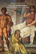 Culti imperiali. Le religioni nell'epoca romana