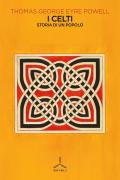 I Celti. Storia di un popolo