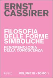 Filosofia delle forme simboliche. 3.Fenomenologia della conoscenza