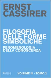 Filosofia delle forme simboliche. 3.Fenomenologia della conoscenza