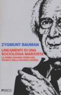 Lineamenti di una sociologia marxista. La prima grande opera del teorico della società liquida