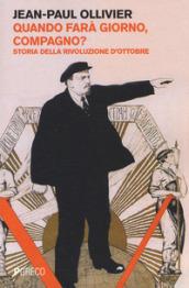 Quando fara giorno, compagno? Storia della rivoluzione d'ottobre