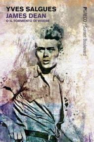 James Dean o il tormento di vivere