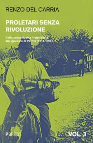 Proletari senza rivoluzione. Vol. 3: Dalla prima guerra imperialista alle giornate di Parma (1914-1922).