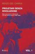 Proletari senza rivoluzione. Vol. 1: Dalle insurrezioni in Sicilia alla crisi del Partito operaio (1860-1892).