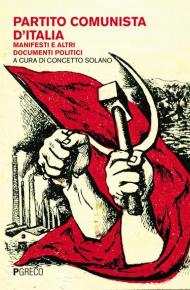 Partito Comunista d'Italia. Manifesti e altri documenti politici