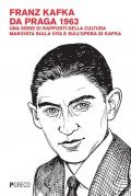 Franz Kafka da Praga 1963. Una serie di rapporti della cultura marxista sulla vita e sull'opera di Kafka