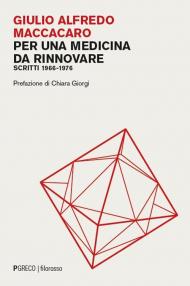 Per una medicina da rinnovare. Scritti 1966-1976