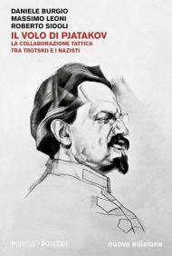 Il volo di Pjatakov. La collaborazione tattica tra Trotskij e i nazisti. Nuova ediz.
