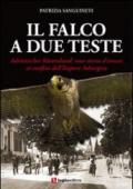 Il falco a due teste. Adriatisches Küstenland. Una storia d'amore ai confini dell'impero Asburgico