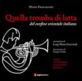 Quella tromba di latta. Del confine orientale italiano. Con CD Audio