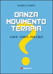 Danzamovimentoterapia. Cos'è, com'è, per chi è