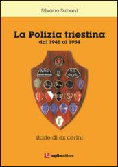 La polizia triestina. Dal 1945 al 1954. Storie di ex cerini