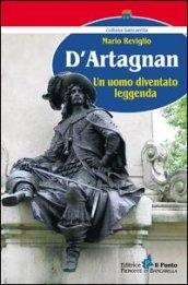 D'Artagnan. Un uomo diventato leggenda