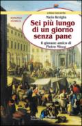 Sei più lungo di un giorno senza pane. Il giovane amico di Pietro Micca