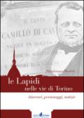 Le lapidi nelle vie di Torino. Itinerari, notizie, personaggi