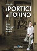 I portici di Torino. Storie. Personaggi. Curiosità. Botteghe