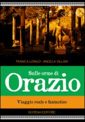 Sulle orme di Orazio. Viaggio reale e fantastico