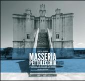Masseria Pettolecchia. L'histoire les hommes les terres