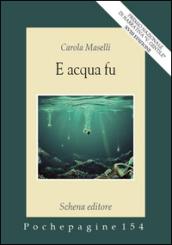 E acqua fu