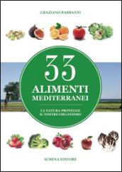 33 alimenti mediterranei. La natura protegge il nostro organismo