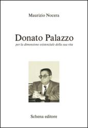 Donato Palazzo. Per la dimensione esistenziale della sua vita