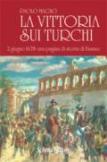 La vittoria sui turchi. 2 giugno 1678: una pagina di storia di Fasano (rist. anast.). Ediz. in facsimile