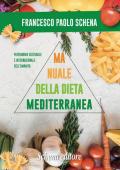 Manuale della dieta mediterranea. Effetti benefici sulle malattie