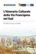 L' itinerario culturale della Via Francigena nel sud. Atti dei Convegni di Studio