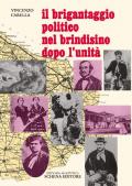 Il brigantaggio politico nel brindisino dopo l'Unità. Ristampa anastatica