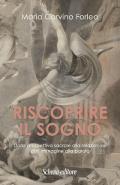 Riscoprire il sogno. Dalla prospettiva sacrale alla relazionale, dall'immagine alla parola