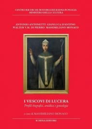 I vescovi di Lucera. Profili biografici, araldica e genealogia